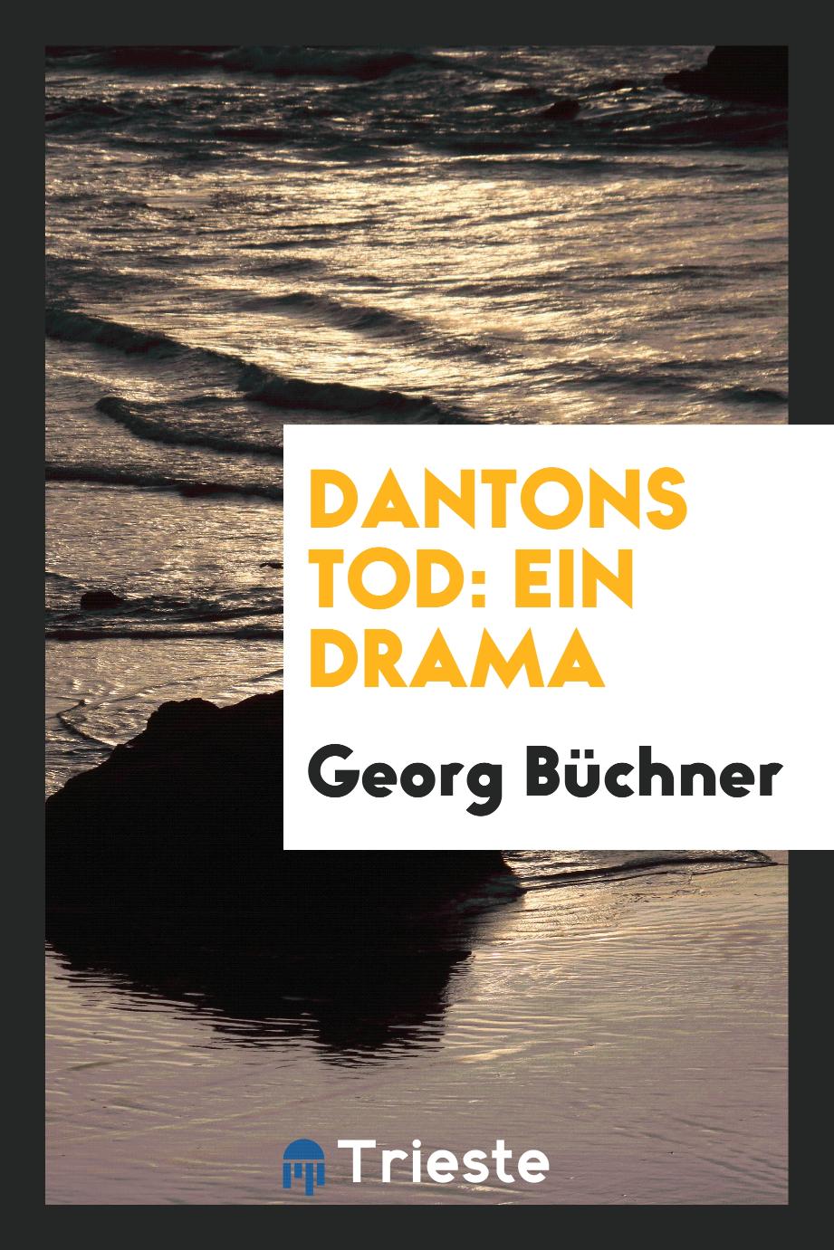 Georg Büchner - Dantons Tod: Ein Drama