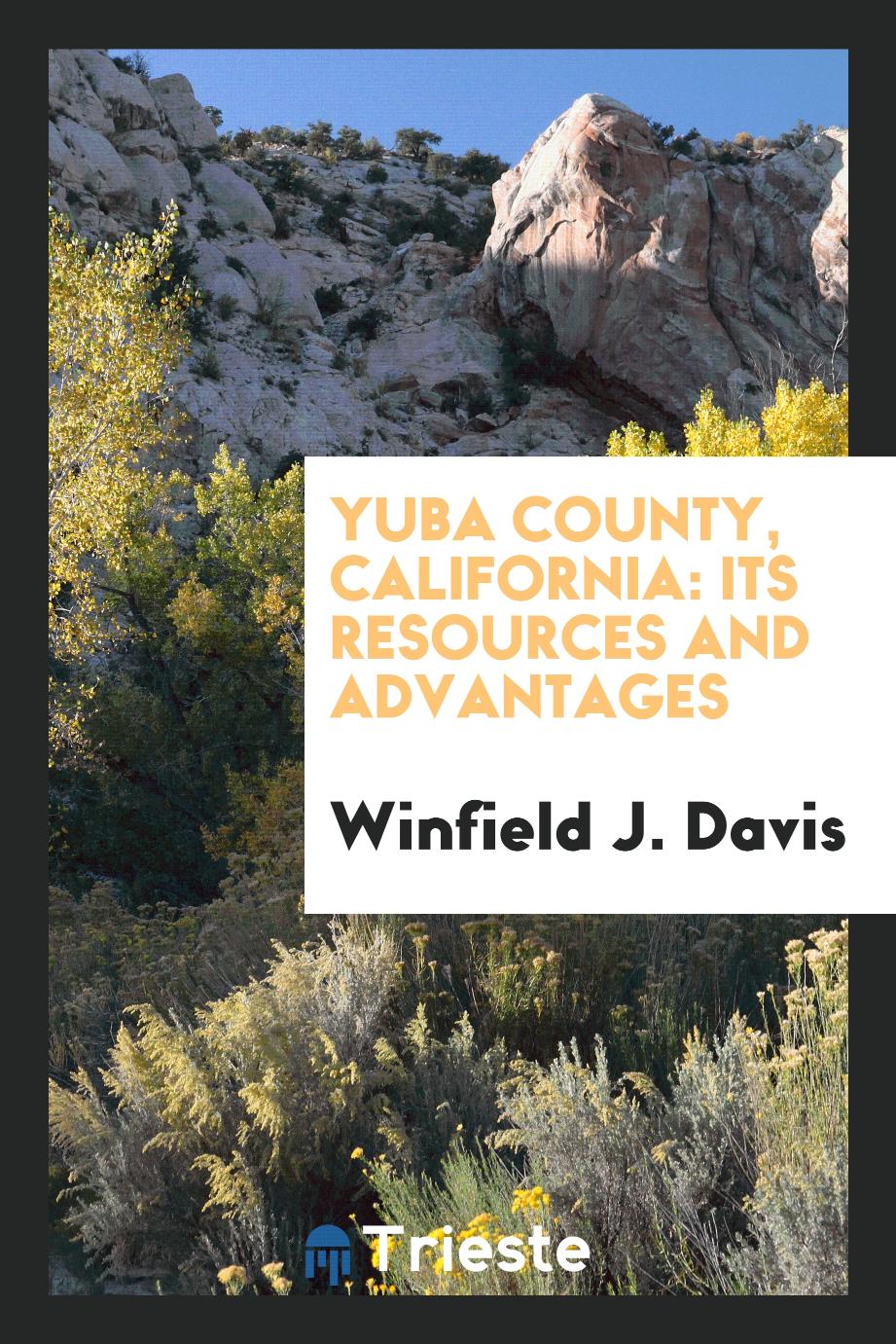 Yuba County, California: Its Resources and Advantages