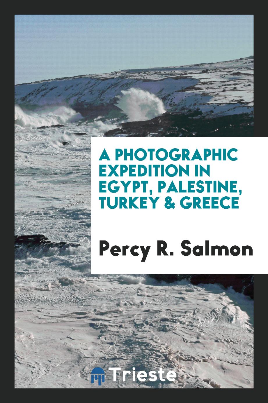 A Photographic Expedition in Egypt, Palestine, Turkey & Greece