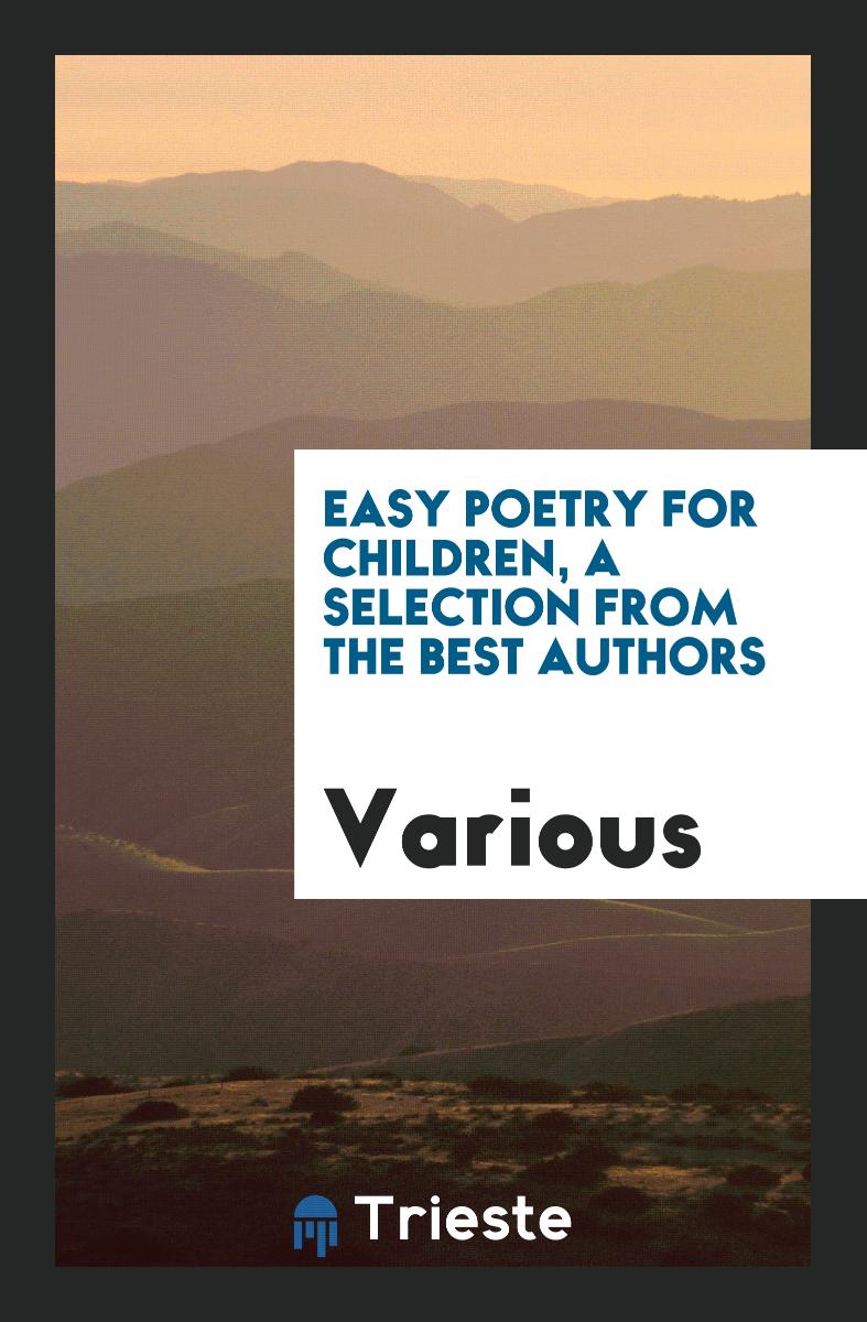 Easy Poetry for Children, a Selection from the Best Authors