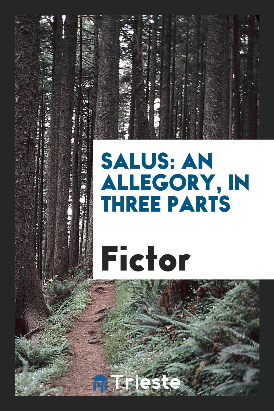 Salus: an allegory, in three parts