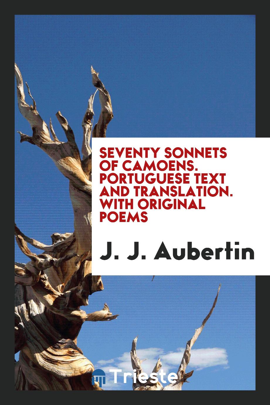 Seventy sonnets of Camoens. Portuguese text and translation. With original poems