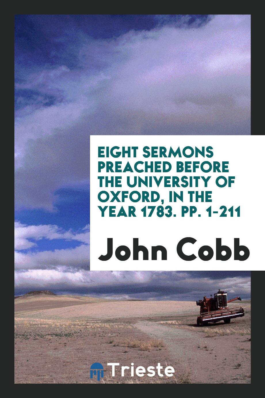 Eight Sermons Preached Before the University of Oxford, in the Year 1783. pp. 1-211