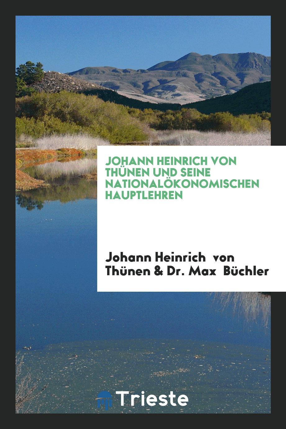 Johann Heinrich von Thünen und Seine Nationalökonomischen Hauptlehren