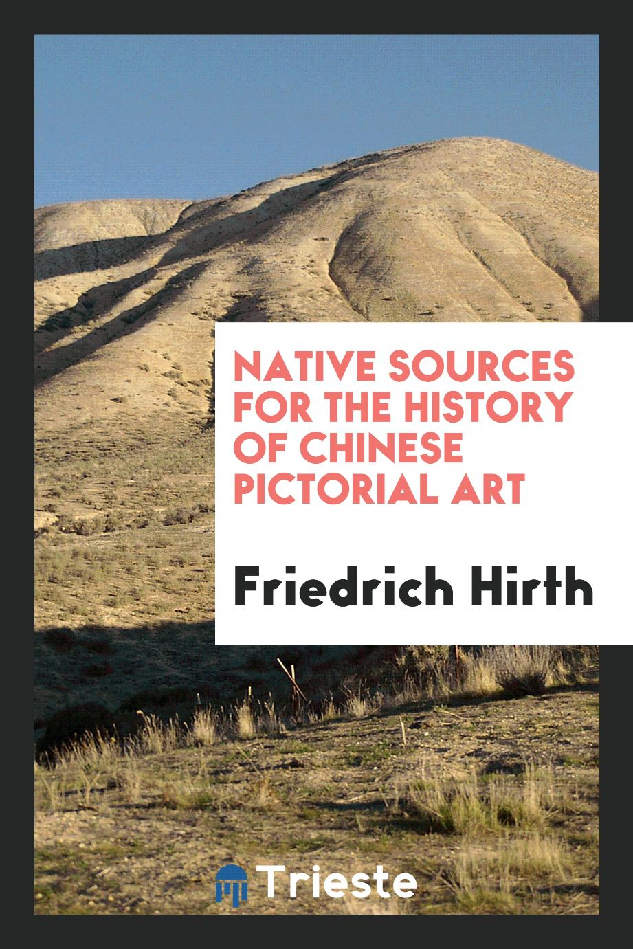 Native sources for the history of Chinese pictorial art