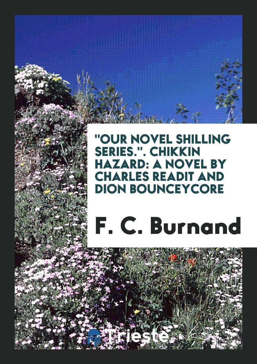 "Our Novel Shilling Series.". Chikkin Hazard: A Novel by Charles Readit and Dion Bounceycore