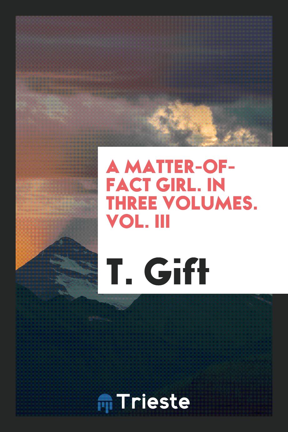 A Matter-Of-Fact Girl. In Three Volumes. Vol. III