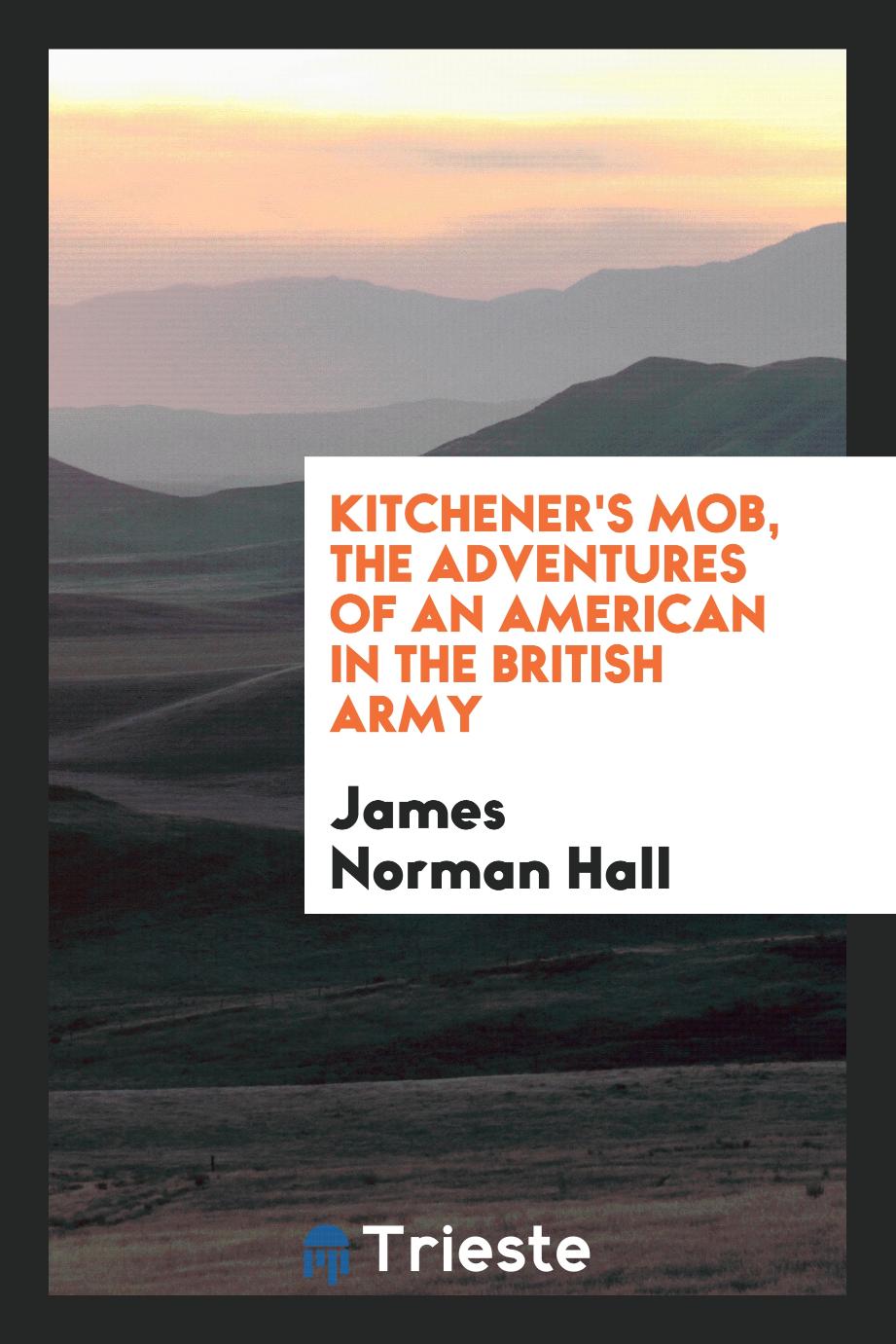 Kitchener's mob, the adventures of an American in the British Army