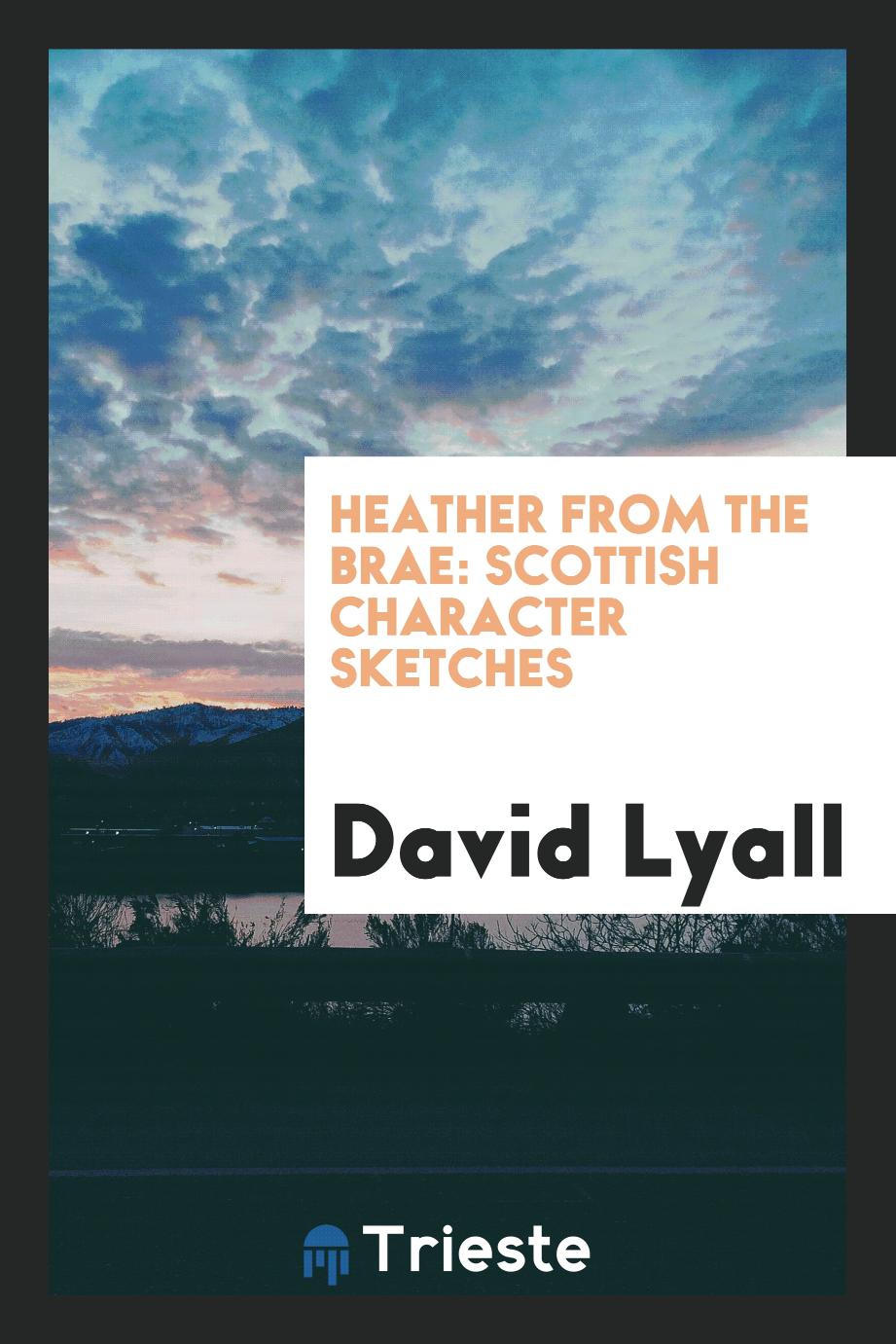 Heather from the Brae: Scottish Character Sketches