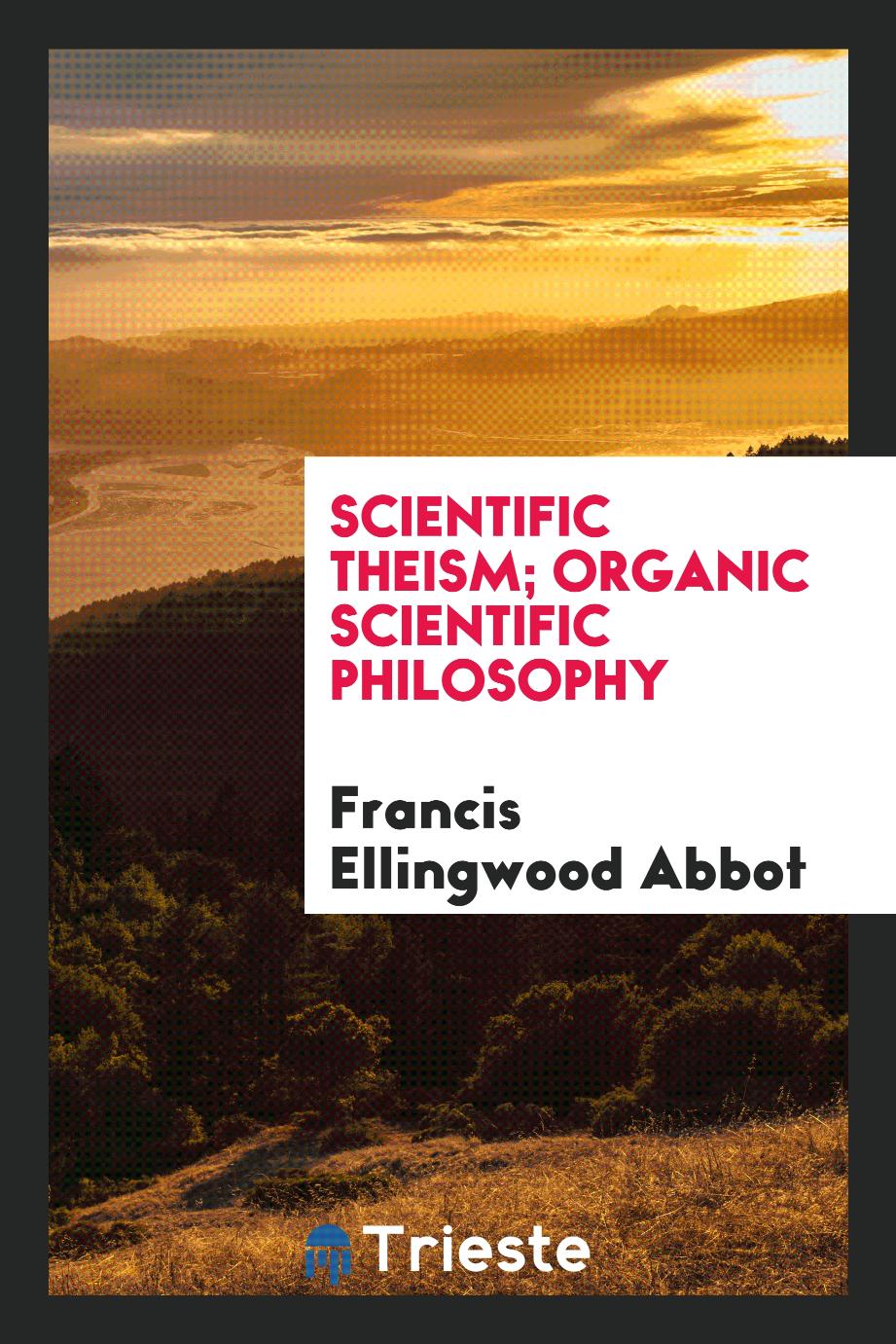 Scientific theism; Organic Scientific Philosophy