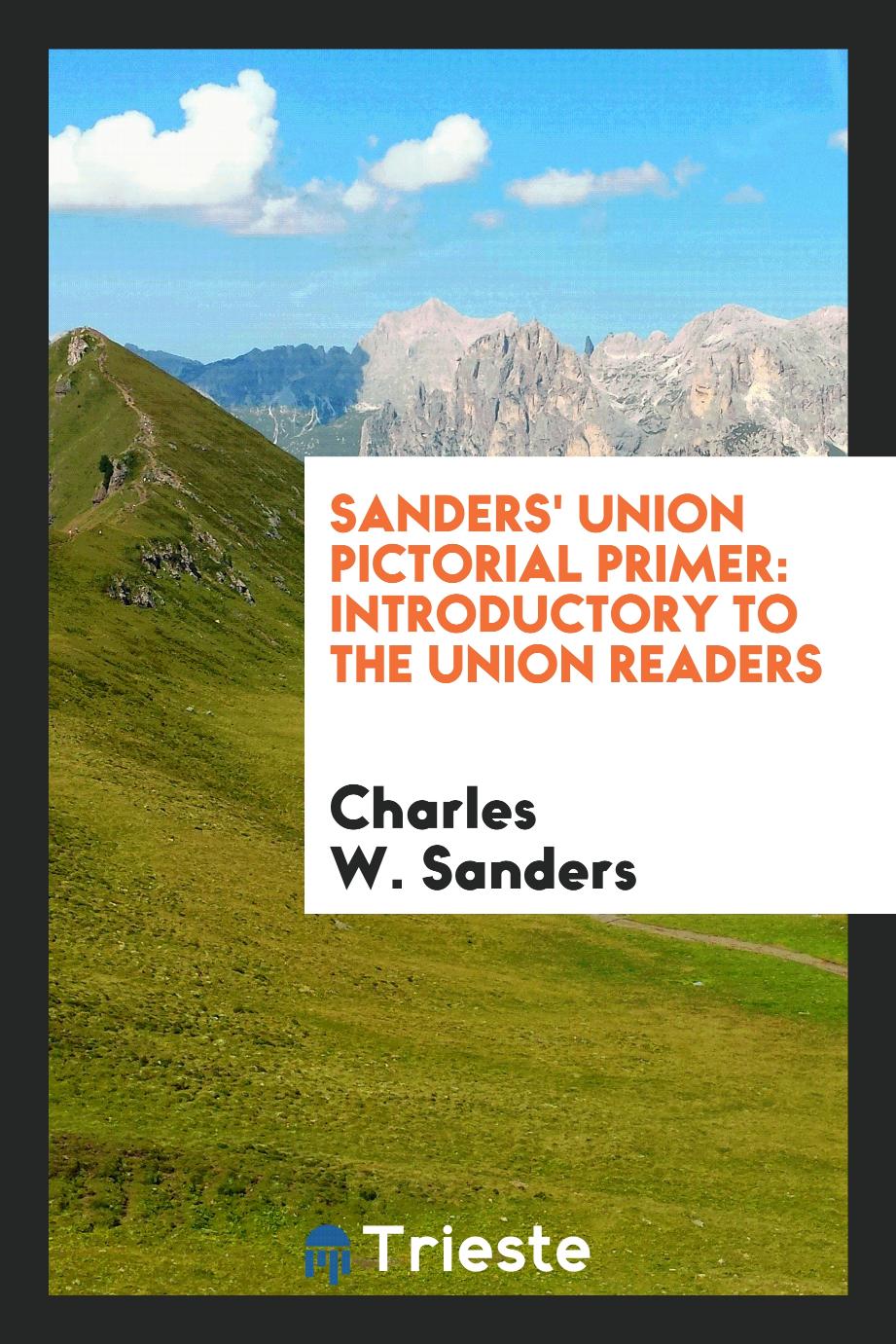 Sanders' Union Pictorial Primer: Introductory to the Union Readers