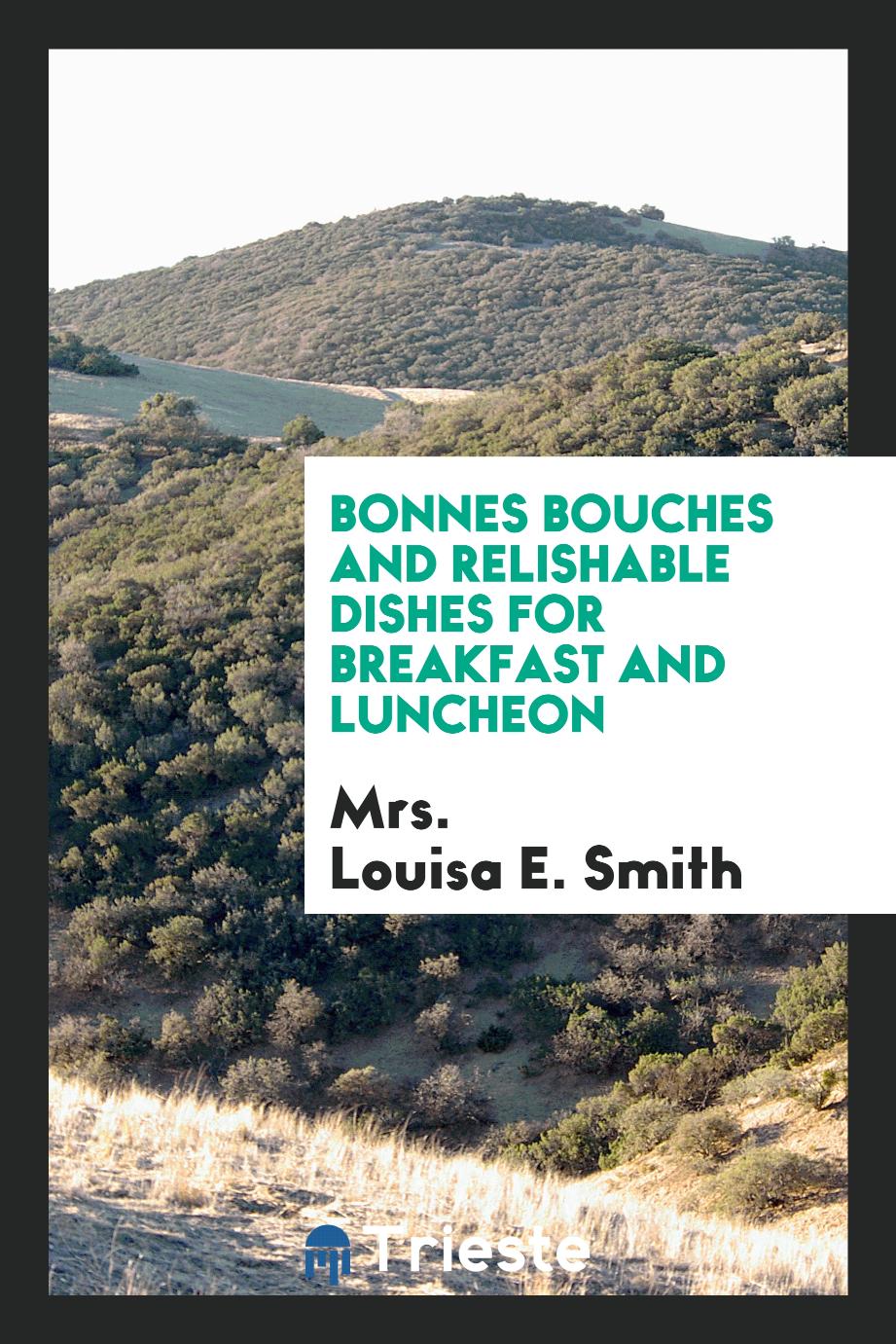 Bonnes Bouches and Relishable Dishes for Breakfast and Luncheon
