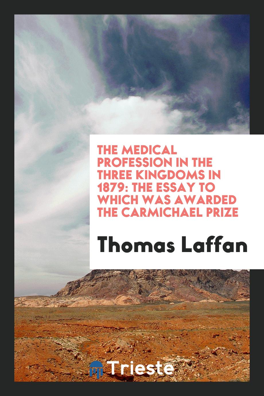 The Medical Profession in the Three Kingdoms in 1879: The Essay to Which Was Awarded the Carmichael Prize