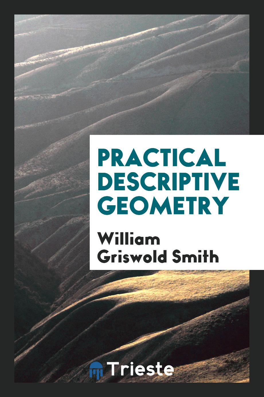 Practical descriptive geometry