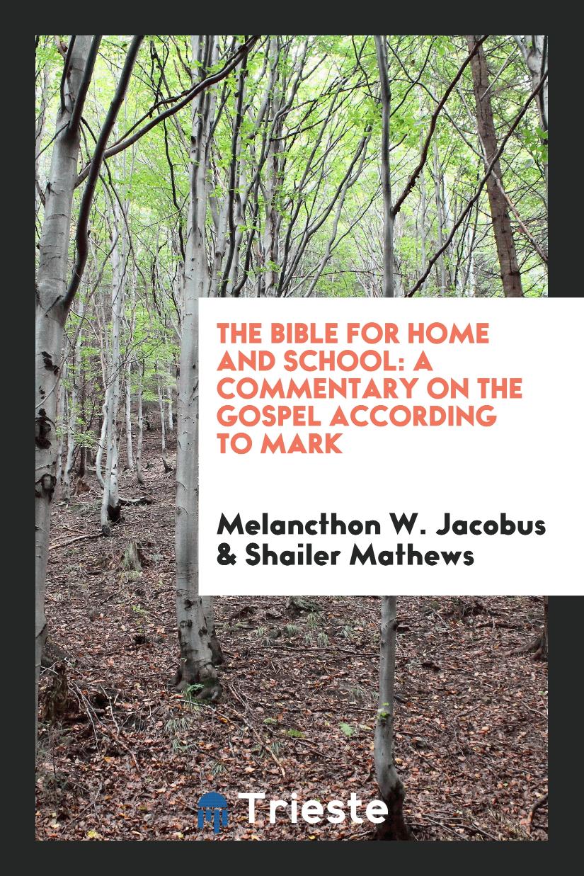 The Bible for Home and School: A Commentary on the Gospel According to Mark