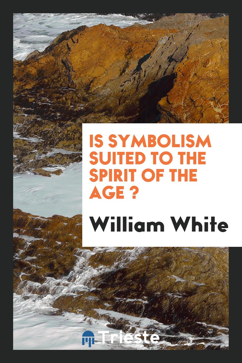 Is symbolism suited to the spirit of the age ?