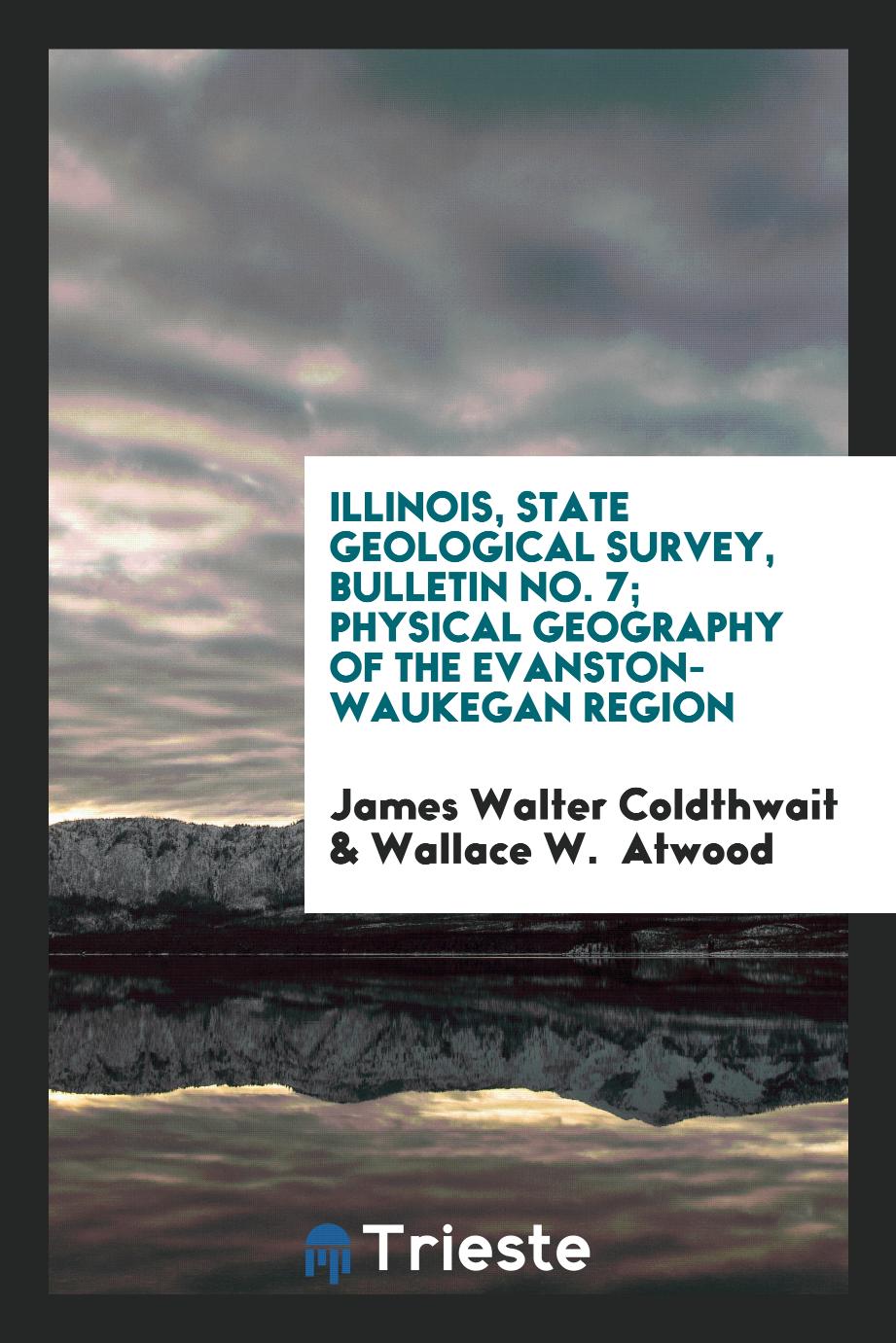 Illinois, State Geological Survey, Bulletin No. 7; Physical Geography of the Evanston-Waukegan Region