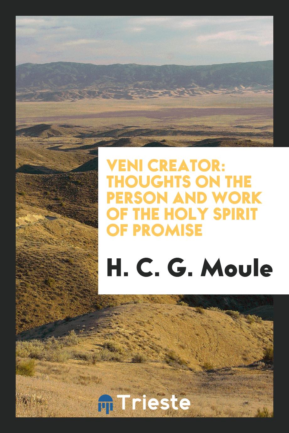 Veni creator: thoughts on the person and work of the Holy Spirit of promise