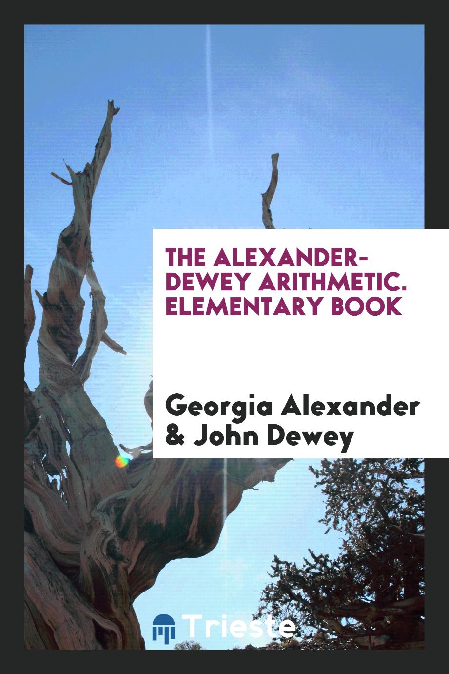The Alexander-Dewey Arithmetic. Elementary book