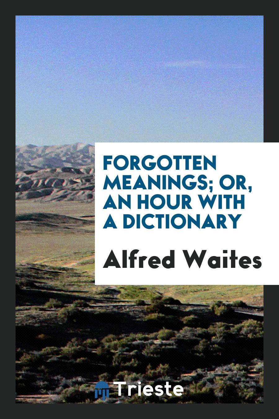 Forgotten Meanings; Or, An Hour with a Dictionary