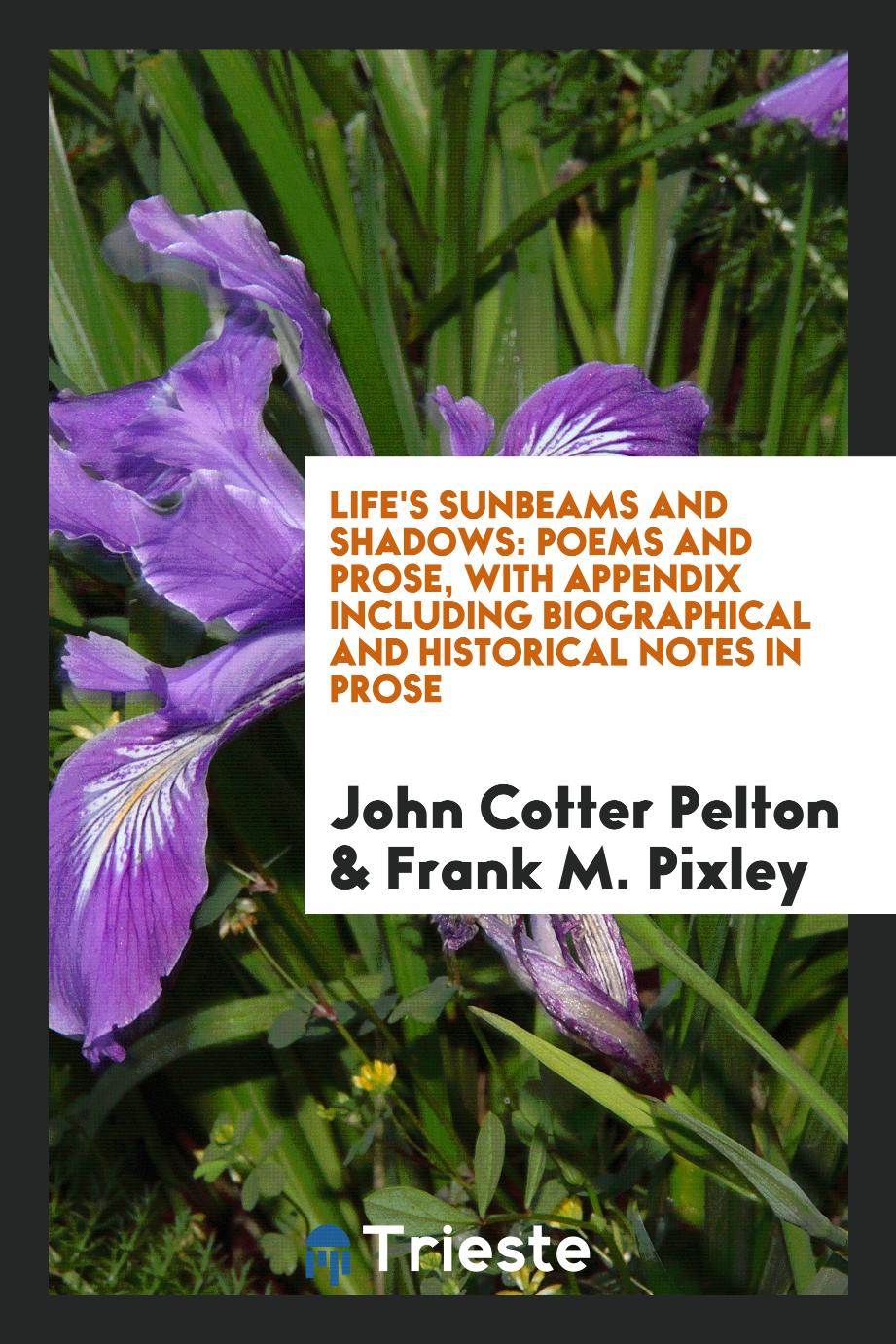 Life's sunbeams and shadows: poems and prose, with appendix including biographical and historical notes in prose