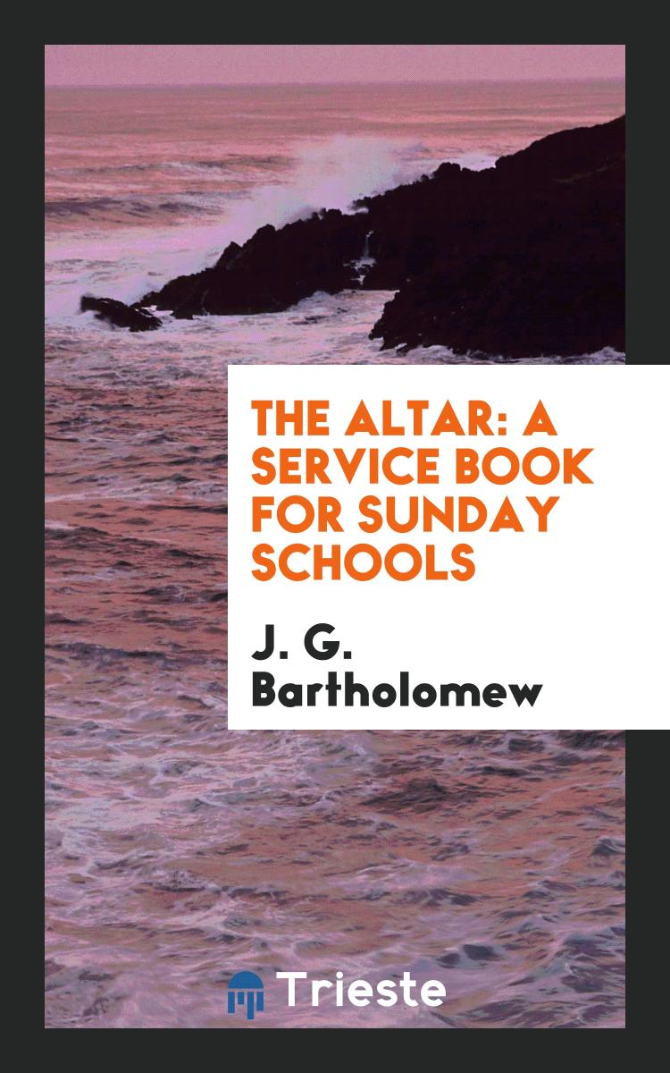 The Altar: A Service Book for Sunday Schools