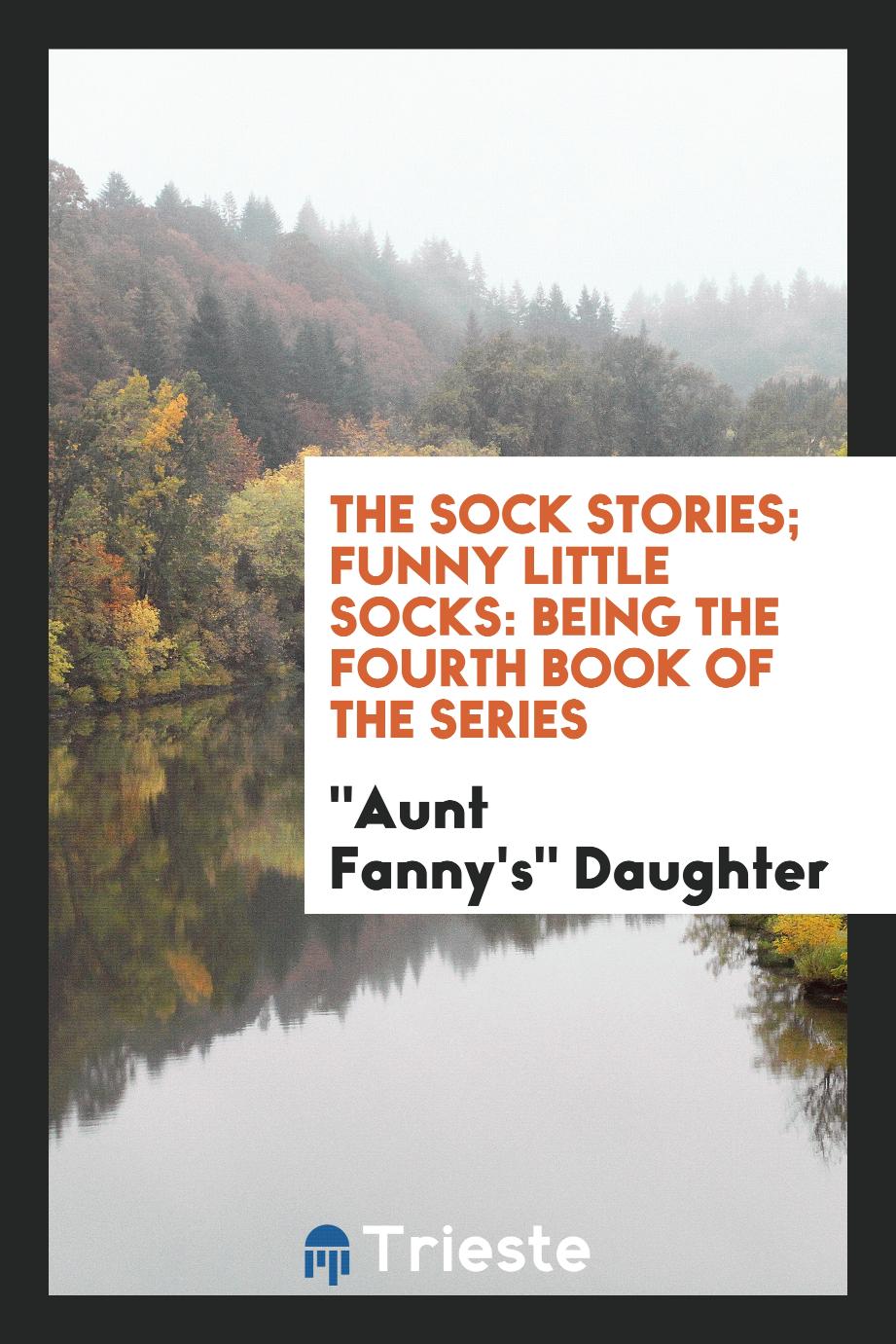 The Sock Stories; Funny Little Socks: Being the Fourth Book of the Series