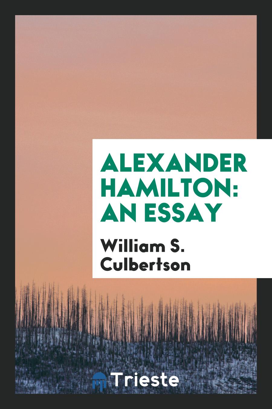 Alexander Hamilton: An Essay