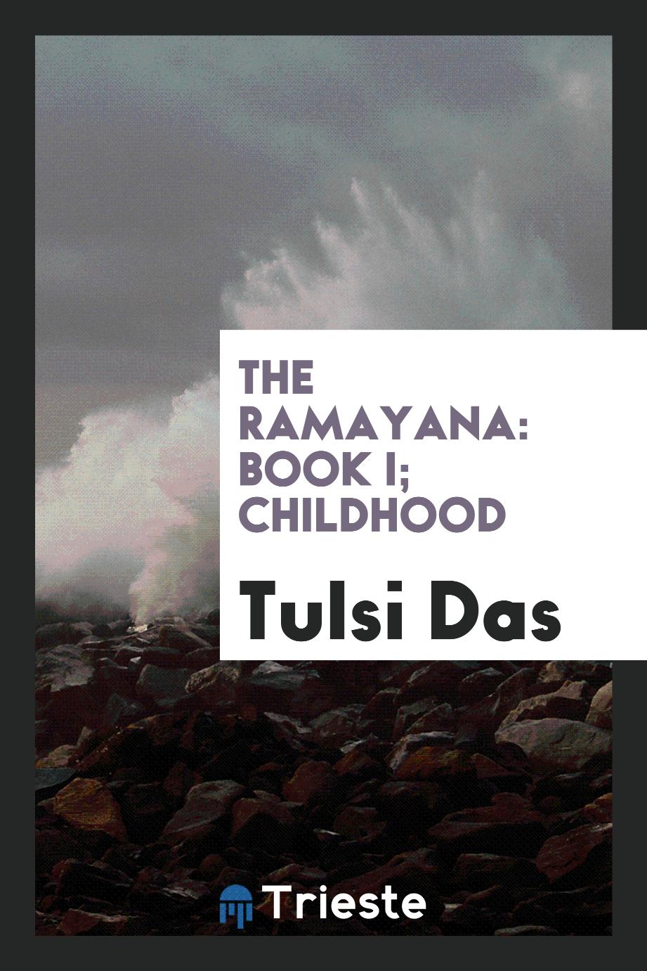 The Ramayana: Book I; Childhood