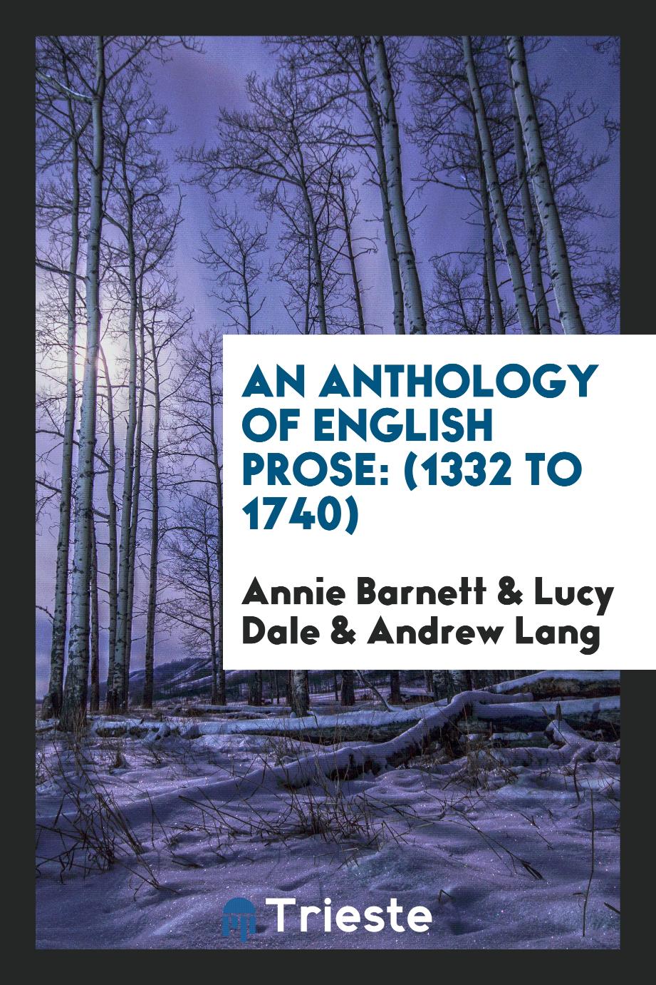 An Anthology of English Prose: (1332 to 1740)