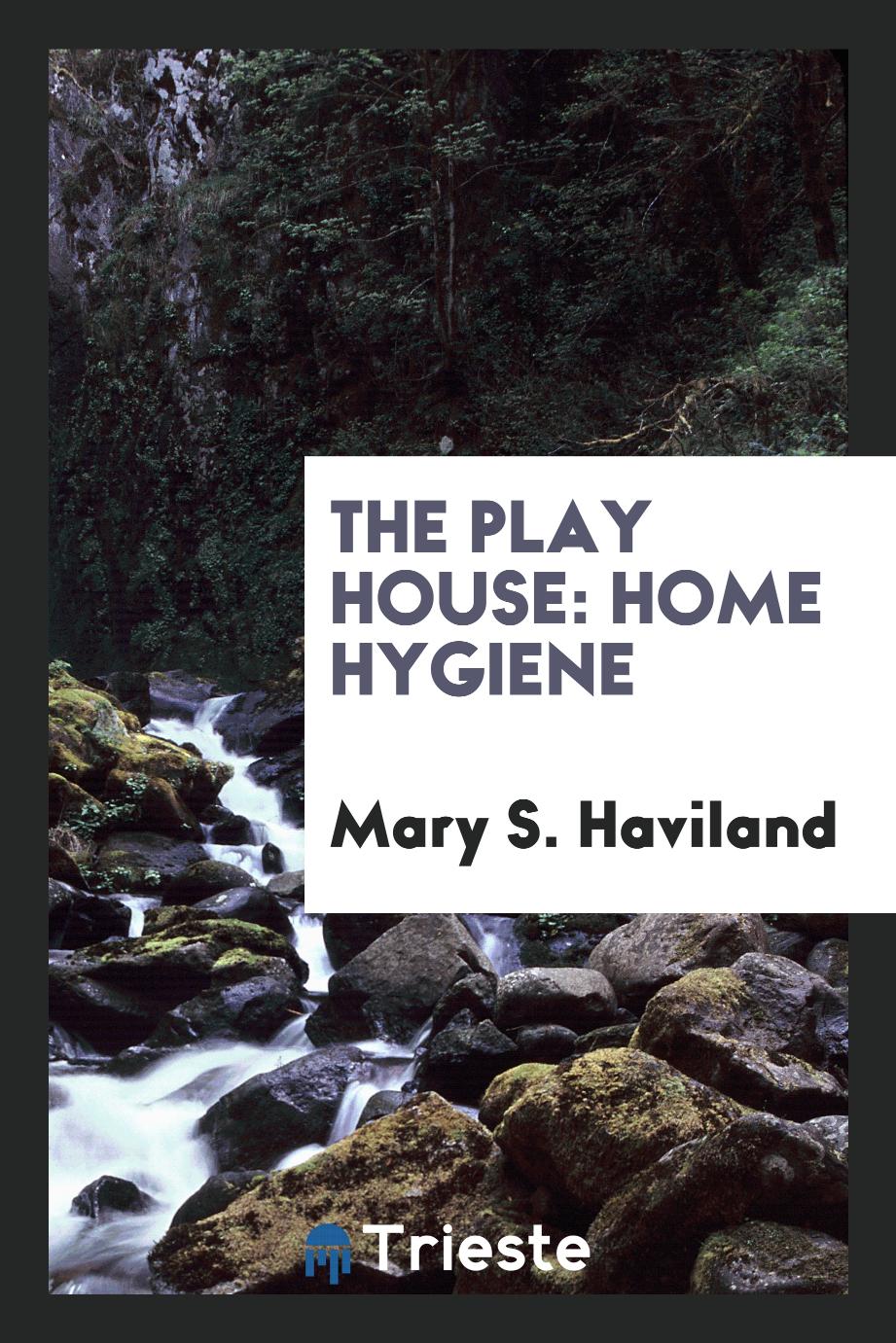 The Play House: Home Hygiene