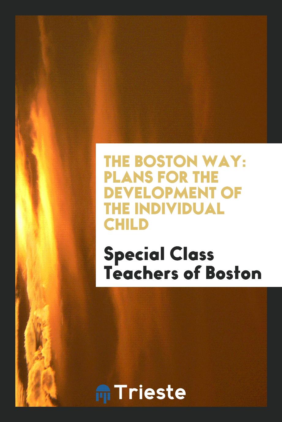 The Boston Way: Plans for the Development of the Individual Child