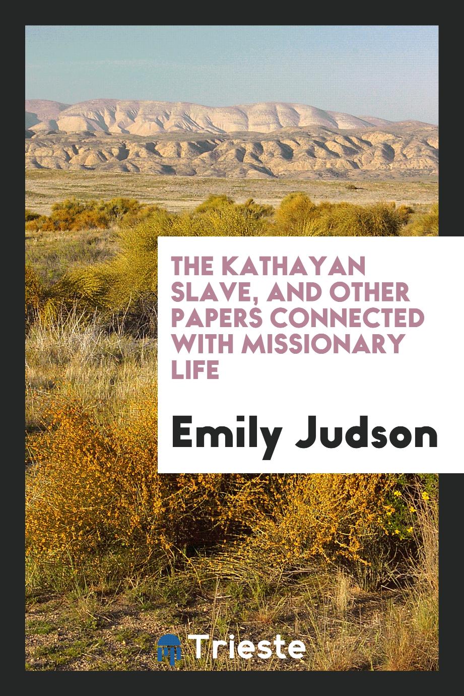 The Kathayan slave, and other papers connected with missionary life