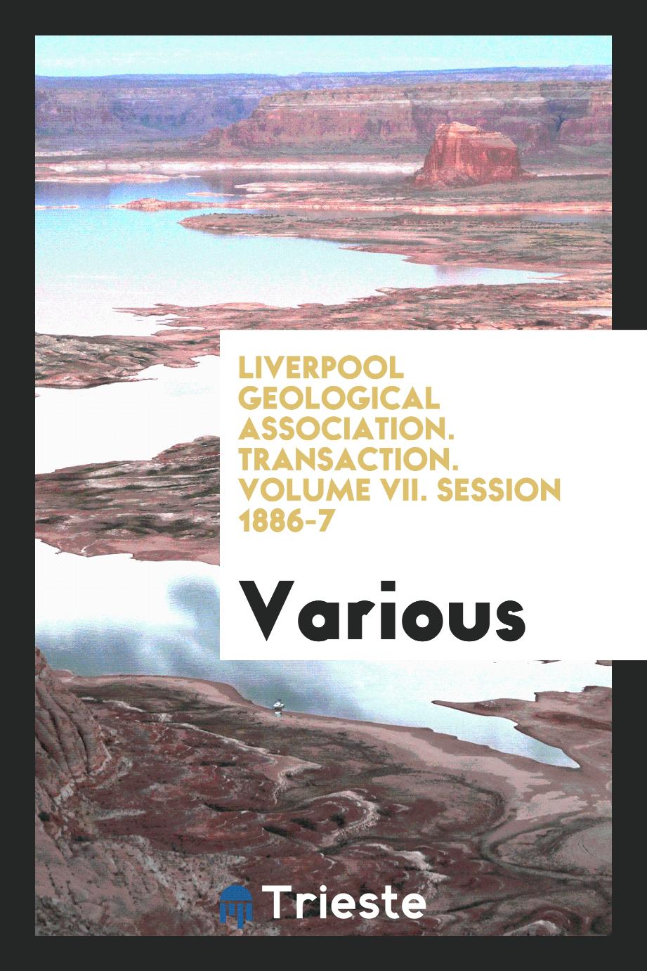 Liverpool Geological Association. Transaction. Volume VII. Session 1886-7
