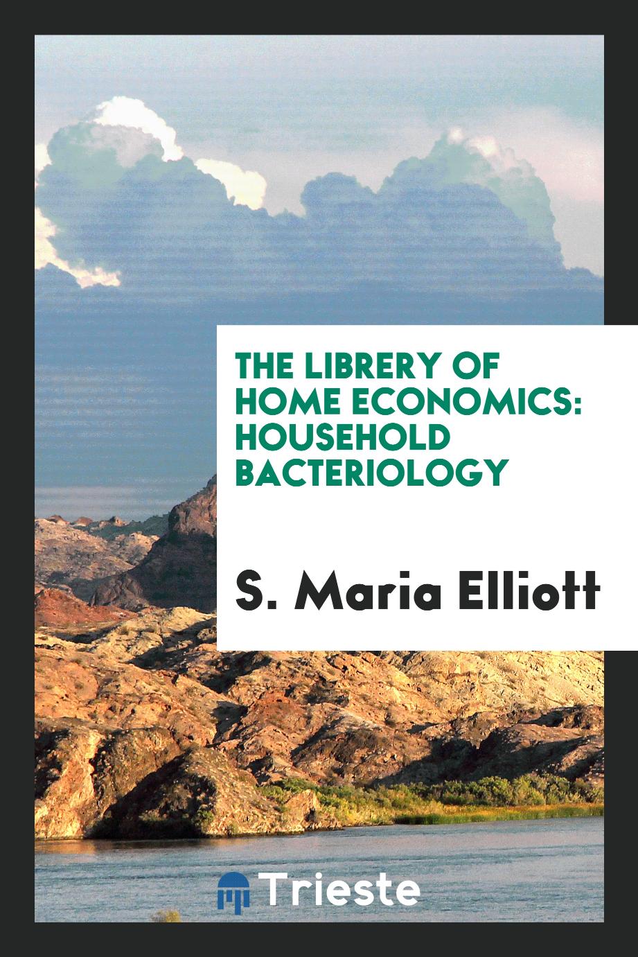 The Librery of Home Economics: Household Bacteriology