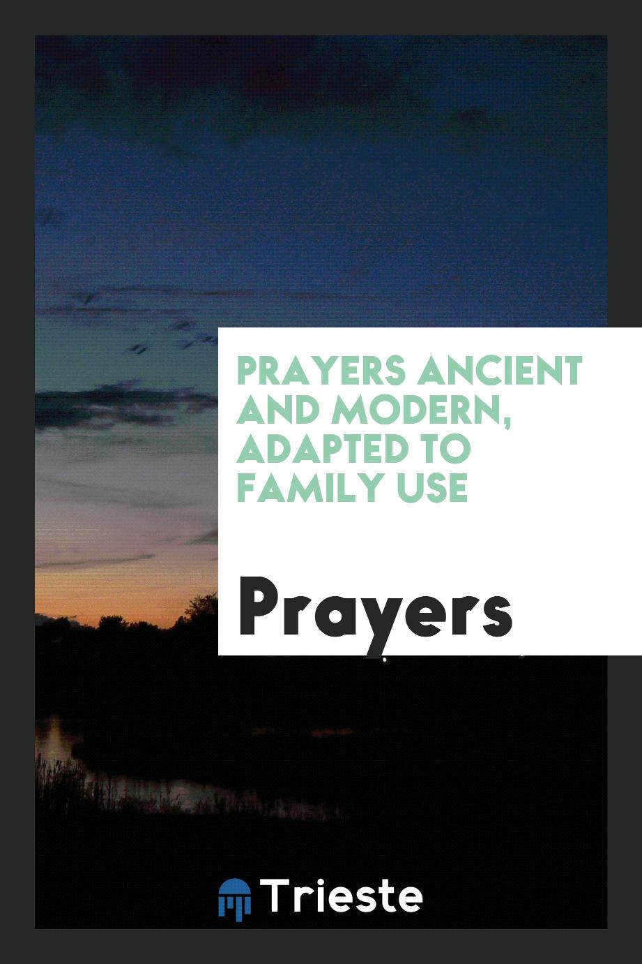 Prayers Ancient and Modern, Adapted to Family Use