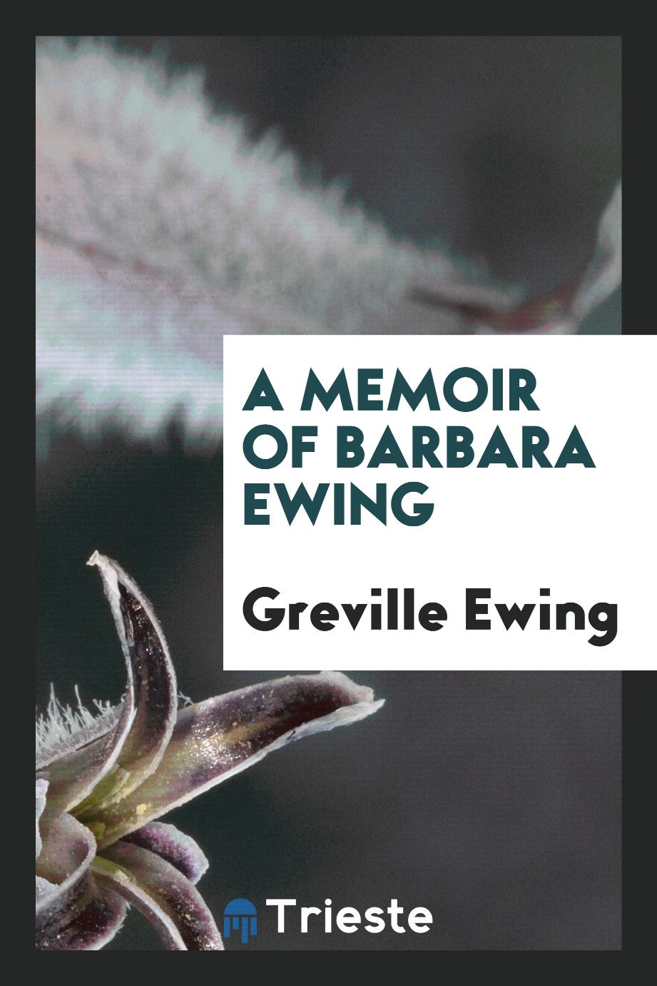 A Memoir of Barbara Ewing