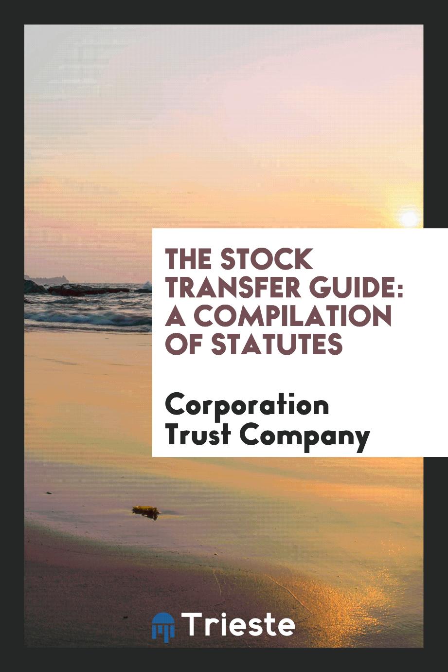 The Stock Transfer Guide: A Compilation of Statutes