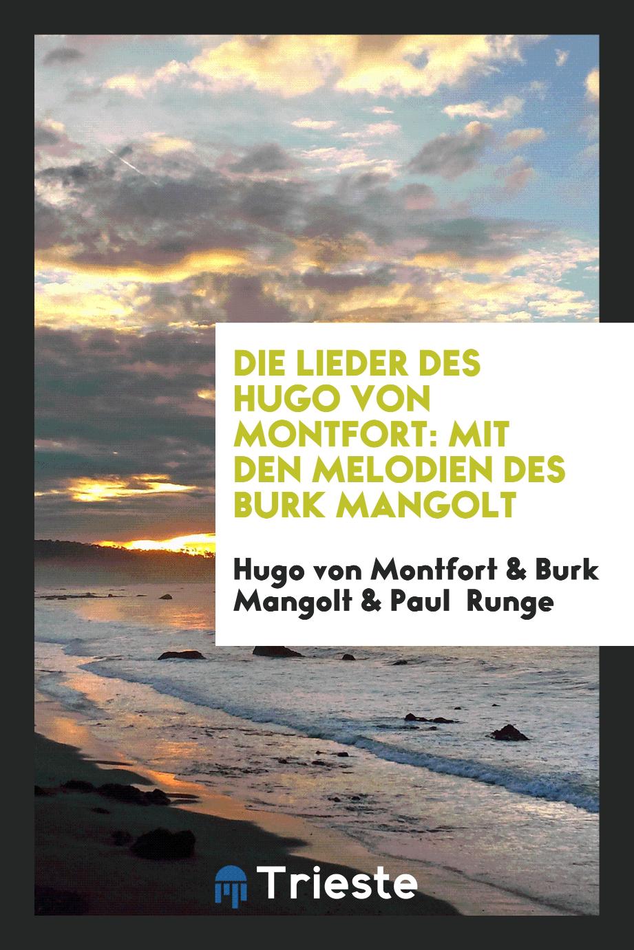 Hugo von Montfort, Burk Mangolt, Paul  Runge - Die Lieder des Hugo von Montfort: Mit den Melodien des Burk Mangolt
