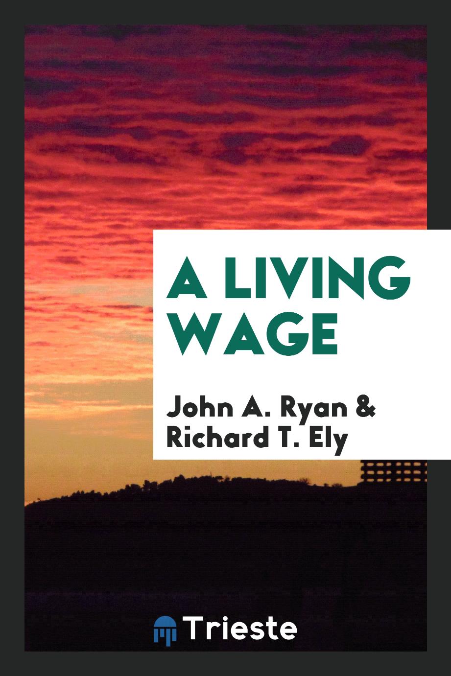 John A. Ryan, Richard T. Ely - A Living Wage