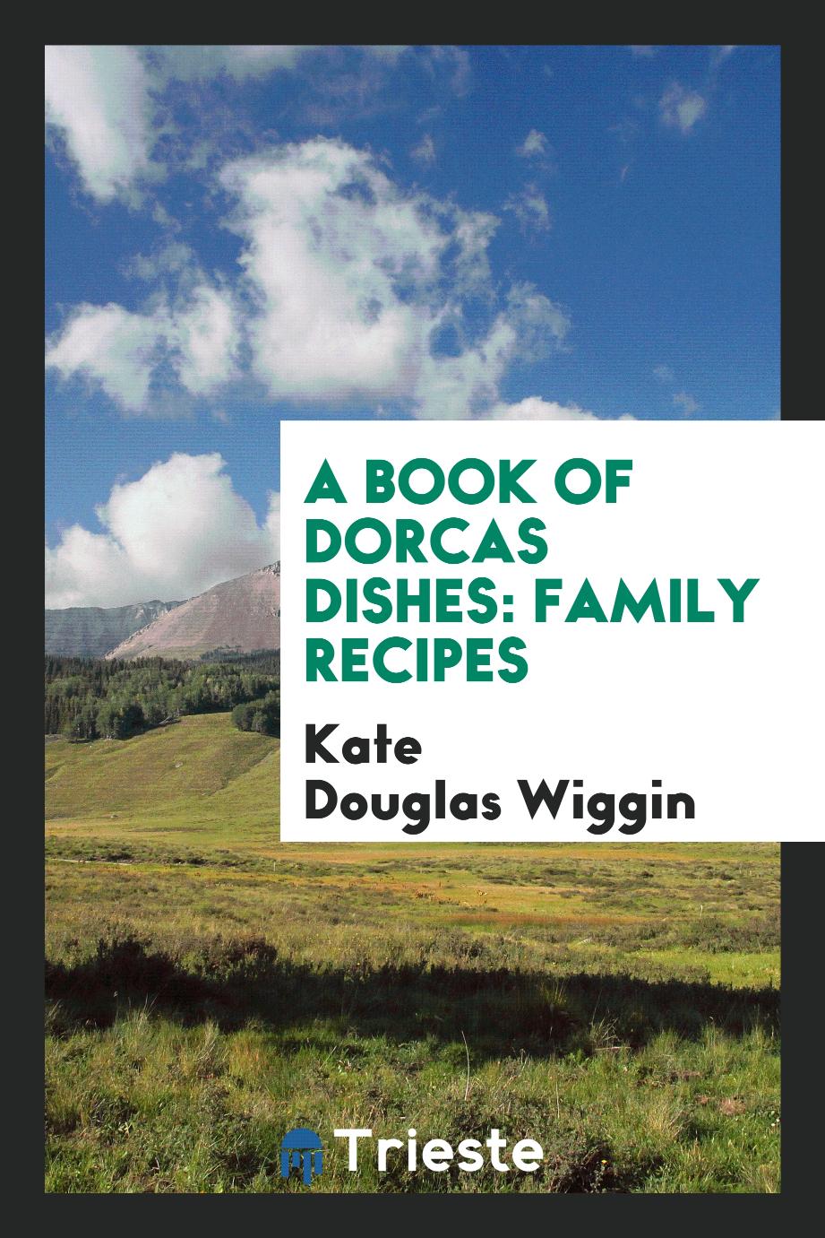 A Book of Dorcas Dishes: Family Recipes