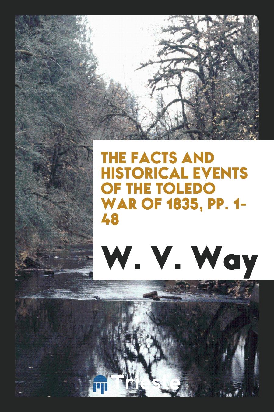 The Facts and Historical Events of the Toledo War of 1835, pp. 1-48