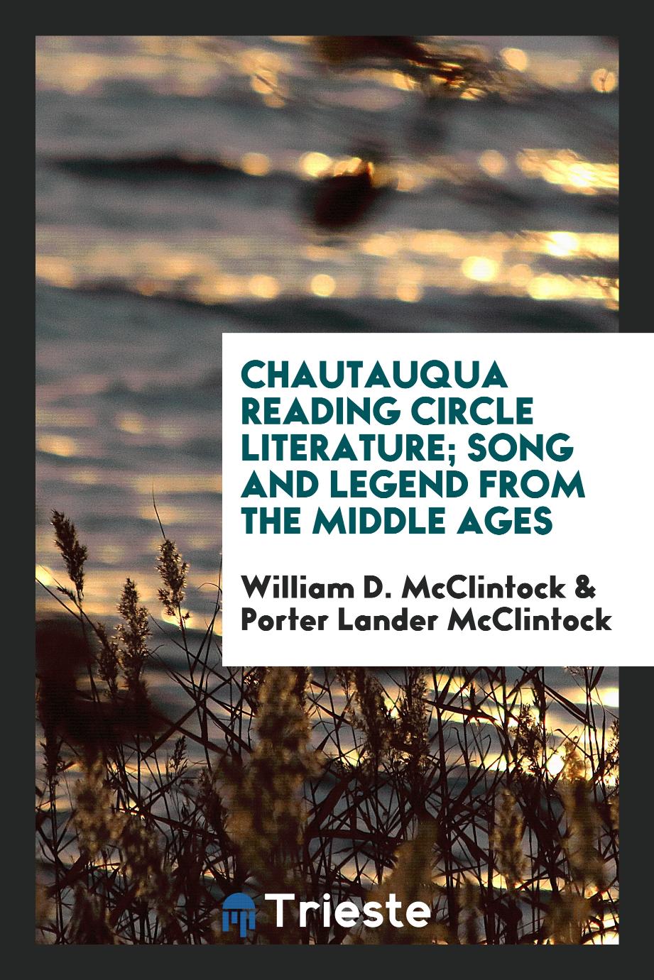 Chautauqua Reading Circle Literature; Song and Legend from the Middle Ages