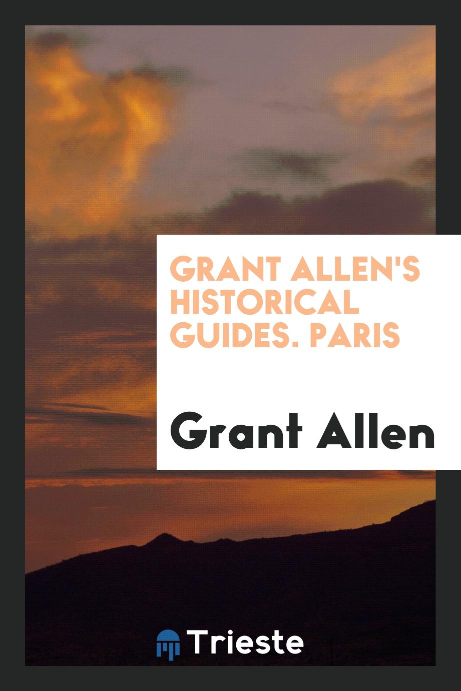 Grant Allen's historical guides. Paris
