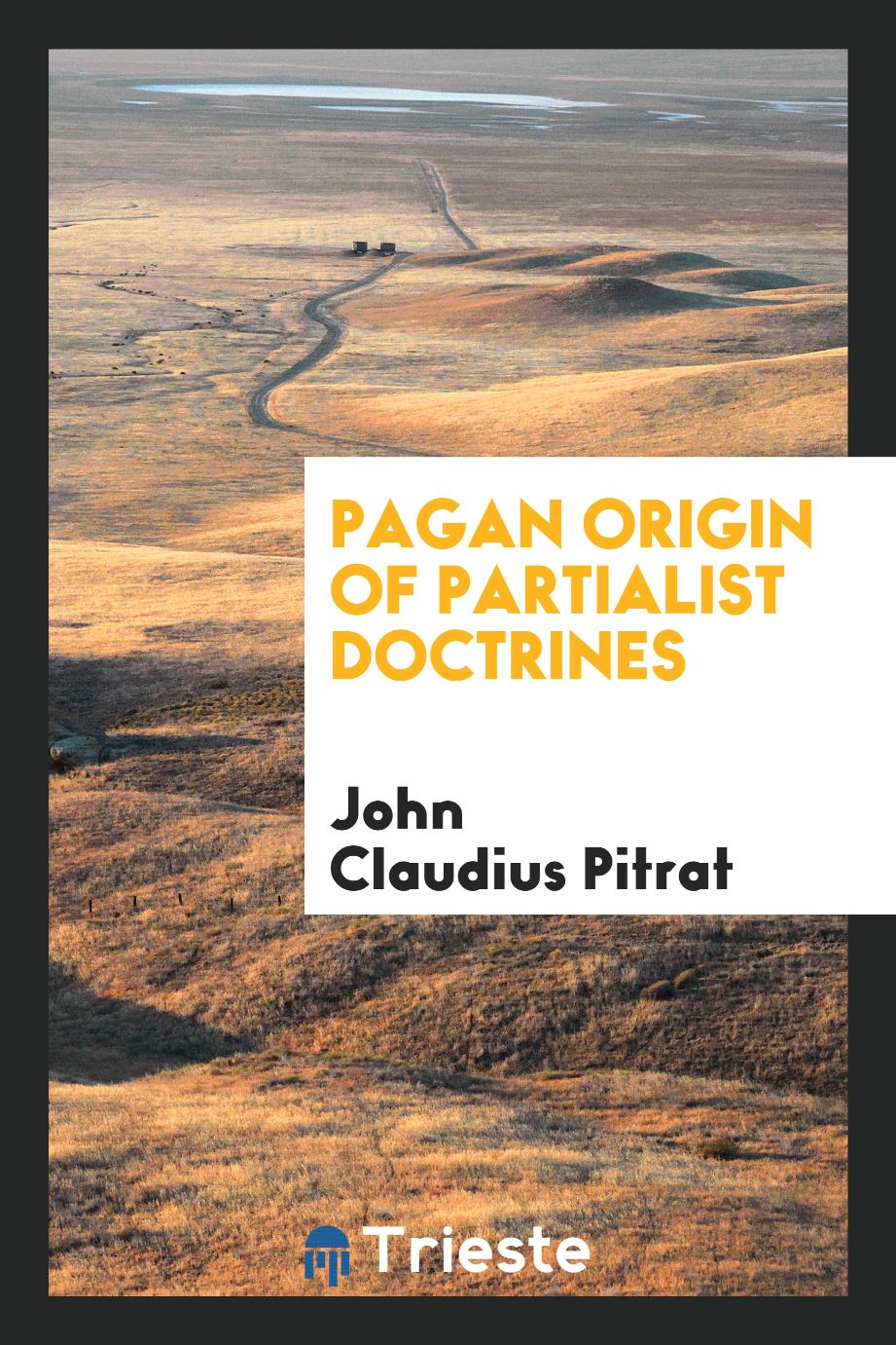 Pagan origin of partialist doctrines