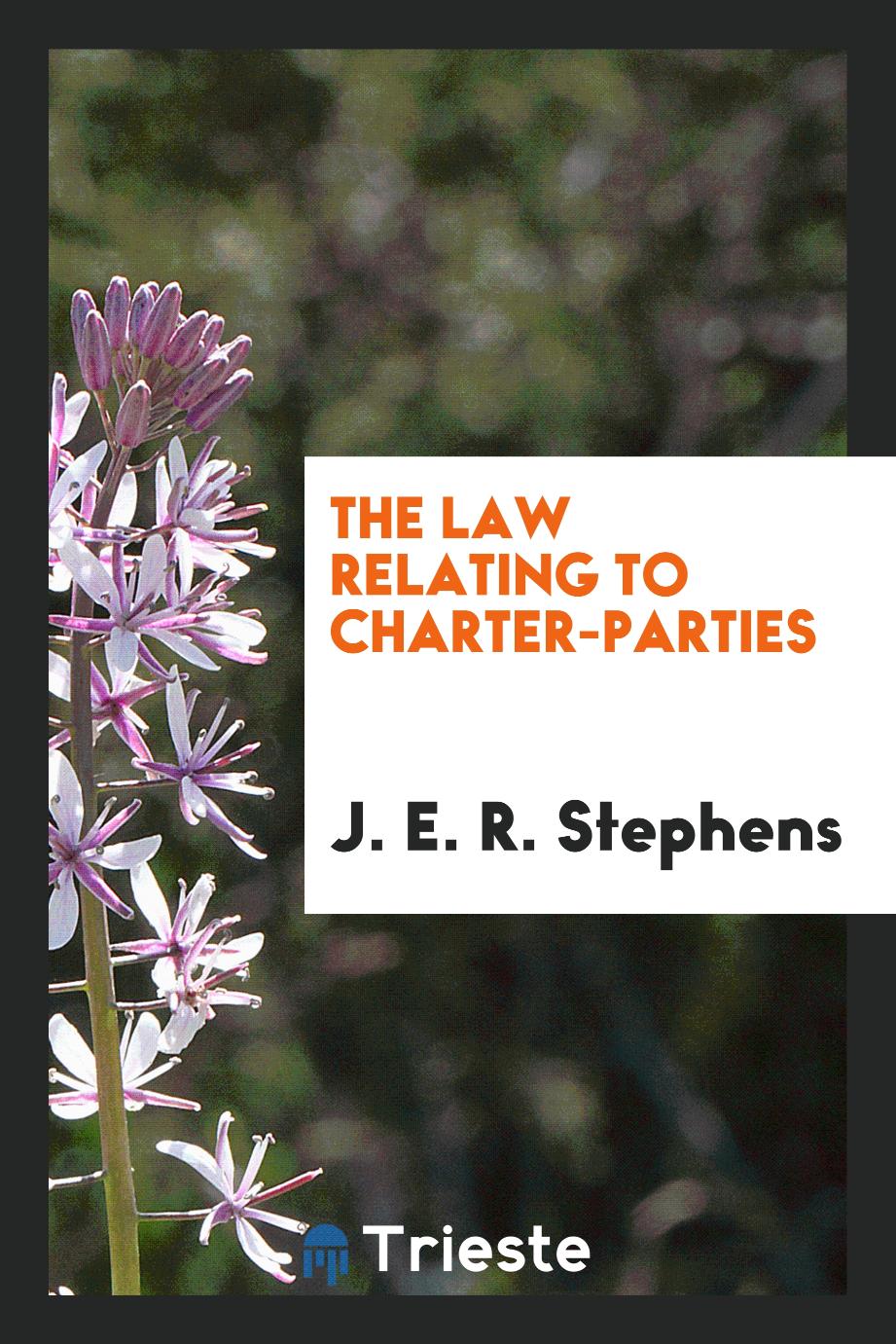 The Law Relating to Charter-Parties
