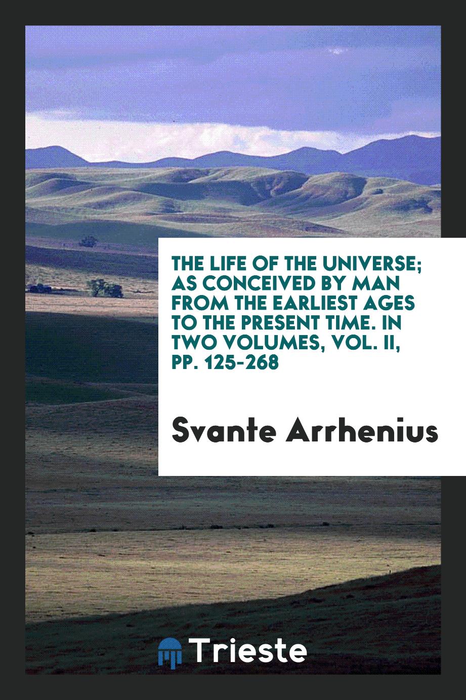 The Life of the Universe; As Conceived by Man from the Earliest Ages to the Present Time. In Two Volumes, Vol. II, pp. 125-268