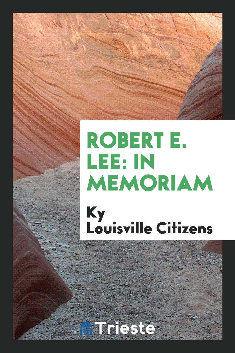 Robert E. Lee: In Memoriam