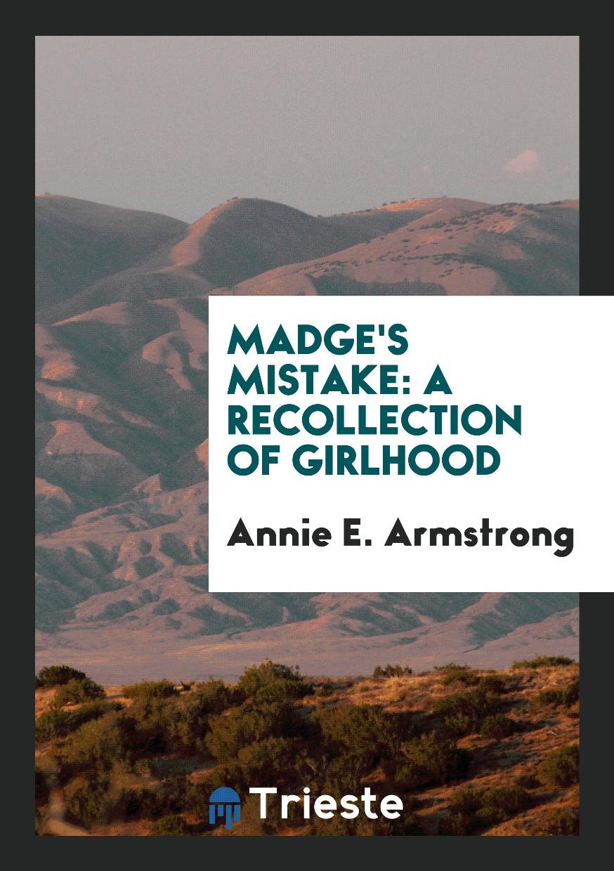 Madge's Mistake: A Recollection of Girlhood