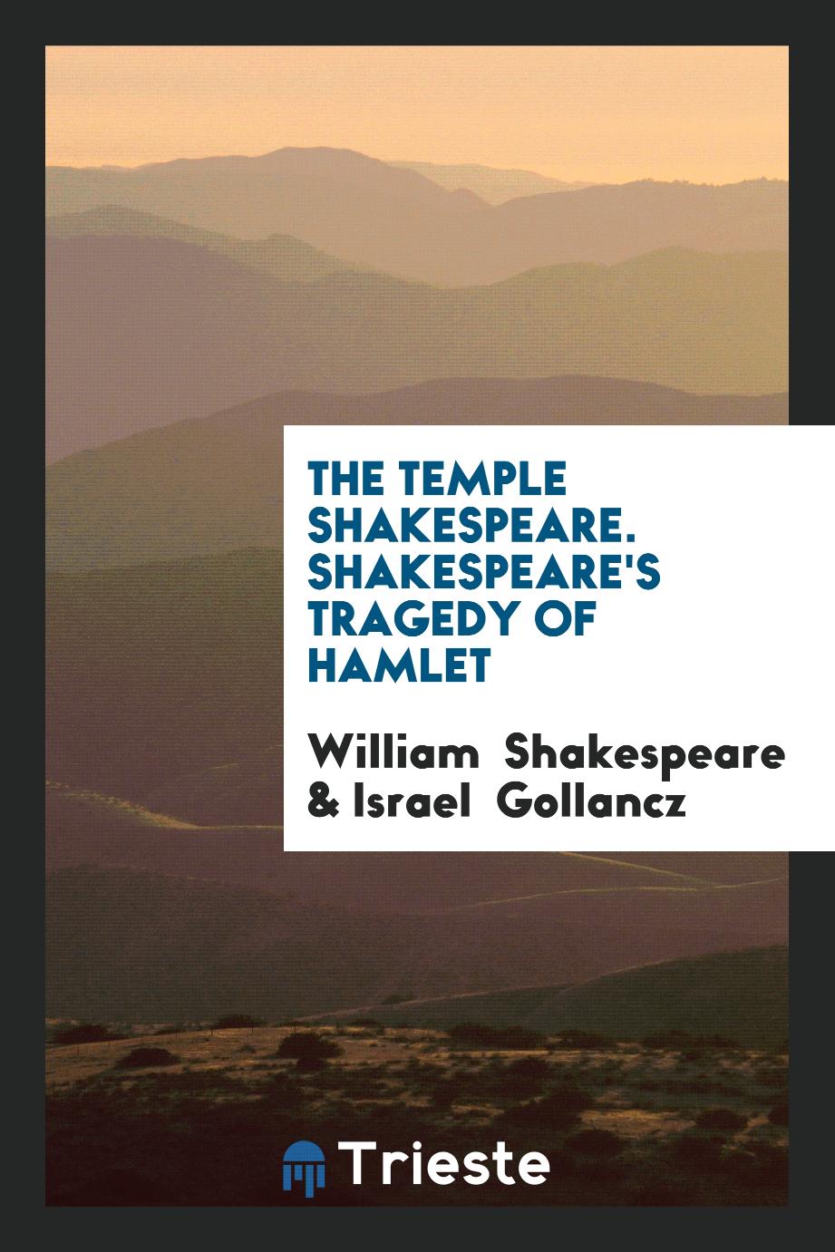 The Temple Shakespeare. Shakespeare's Tragedy of Hamlet